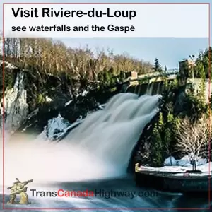 Visit Riviere du Loup, Quebec